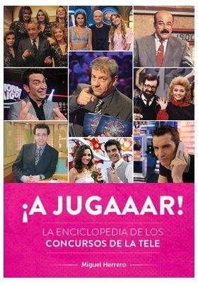 ¡A JUGAAAR! LA ENCICLOPEDIA DE LOS CONCURSOS DE LA TELE NUEVA EDICIÓN | 9788419790194 | MIGUEL HERRERO | Universal Cómics