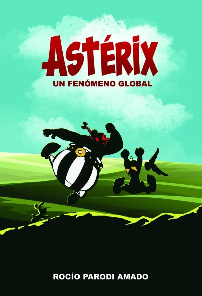 ASTÉRIX, UN FENÓMENO GLOBAL | 9788410031036 | ROCÍO PARODI AMADO | Universal Cómics