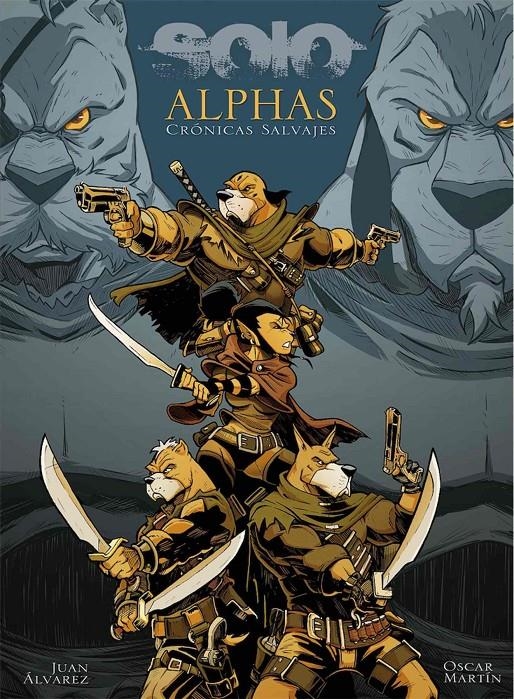 SOLO, ALPHAS CRÓNICAS SALVAJES 2ª EDICIÓN | 9788412678451 | OSCAR MARTIN - JUAN ALVAREZ