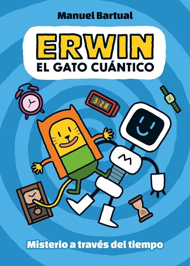 ERWIN, EL GATO CUÁNTICO # 01 MISTERIO A TRAVÉS DEL TIEMPO | 9788448866532 | MANUEL BARTUAL | Universal Cómics