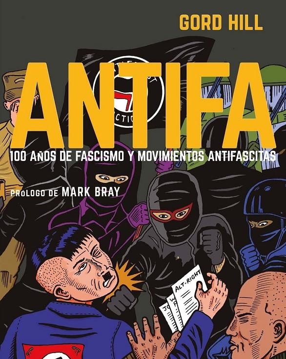 ANTIFA, 100 AÑOS DE FASCISMO Y MOVIMIENTOS ANTIFASCISTAS | 9788412663136 | GORD HILL | Universal Cómics