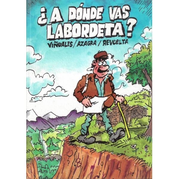 ¿A DÓNDE VAS LABORDETA? | 9788412637847 | VIÑUALES - CARLOS AZAGRA - REVUELTA | Universal Cómics