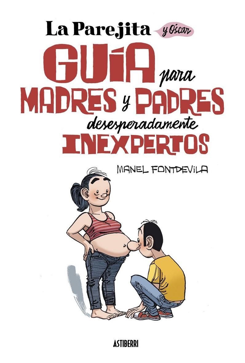 LA PAREJITA Y OSCAR, GUÍA PARA MADRES Y PADRES DESESPERADAMENTE INEXPERTOS INTEGRAL | 9788419670137 | MANEL FONTDEVILA | Universal Cómics