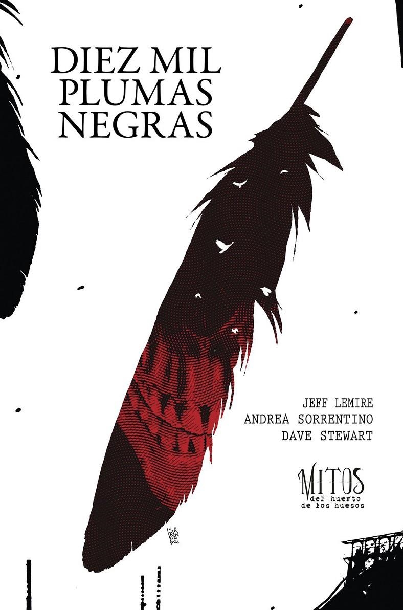 DIEZ MIL PLUMAS NEGRAS, MITOS DEL HUERTO DE LOS HUESOS | 9788419670267 | JEFF LEMIRE - ANDREA SORRENTINO - DAVE STEWART | Universal Cómics