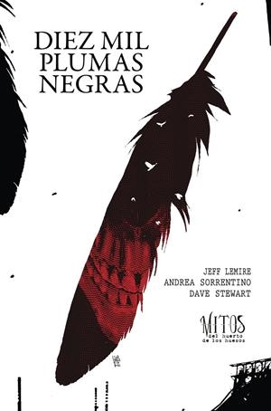 DIEZ MIL PLUMAS NEGRAS, MITOS DEL HUERTO DE LOS HUESOS | 9788419670267 | JEFF LEMIRE - ANDREA SORRENTINO - DAVE STEWART