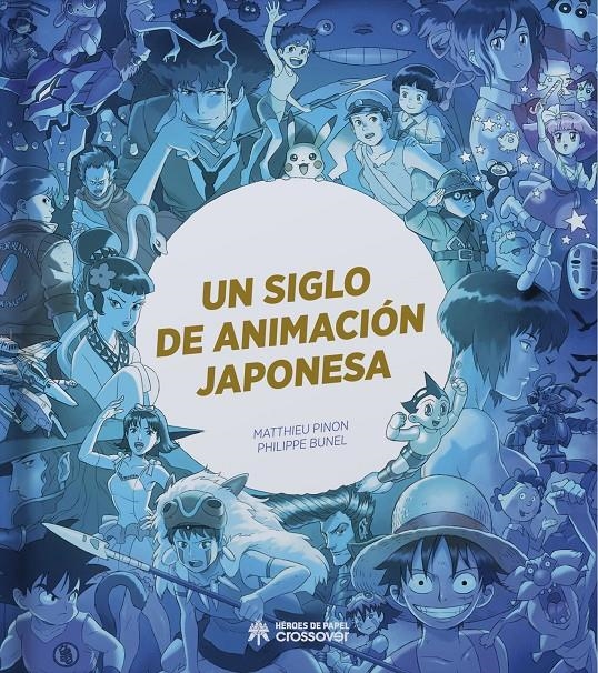 UN SIGLO DE ANIMACIÓN JAPONESA | 9788419084620 | PHILIPPE BUNUEL - MATTHIEU PINON | Universal Cómics