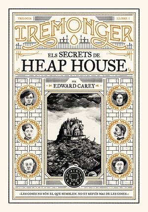 TRILOGIA IREMONGER EDICIÓ EN CATALÀ # 01 ELS SECRETS DE HEAP HOUSE | 9788419654342 | EDWARD CAREY | Universal Cómics