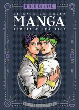 EL ARTE DE HACER MANGA, TEORÍA Y PRÁCTICA | 9788419869210 | HIROHIKO ARAKI | Universal Cómics