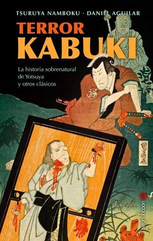 TERROR KABUKI | 9788419035622 | DANIEL AGUILAR - TSURUYA  NAMBOKU IV