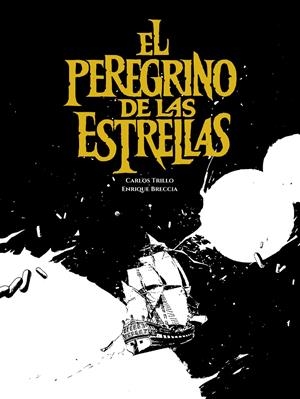 EL PEREGRINO DE LAS ESTRELLAS | 9788419740878 | CARLOS TRILLO - ENRIQUE BRECCIA | Universal Cómics