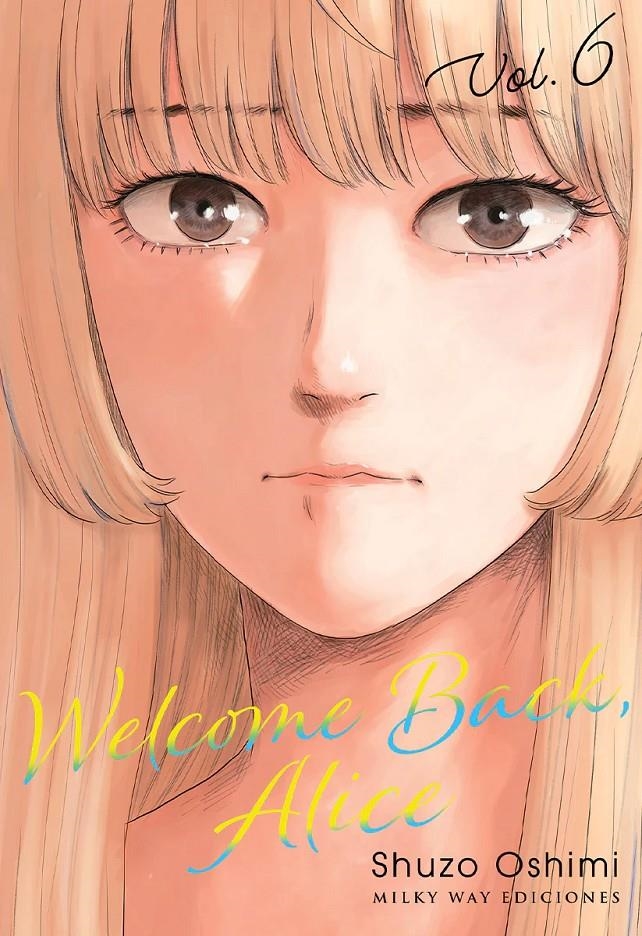 WELCOME BACK, ALICE # 06 | 9788419914477 | SHUZO OSHIMI | Universal Cómics