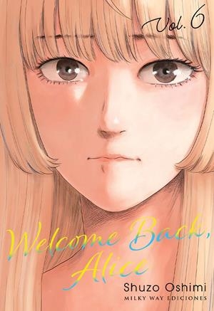 WELCOME BACK, ALICE # 06 | 9788419914477 | SHUZO OSHIMI | Universal Cómics