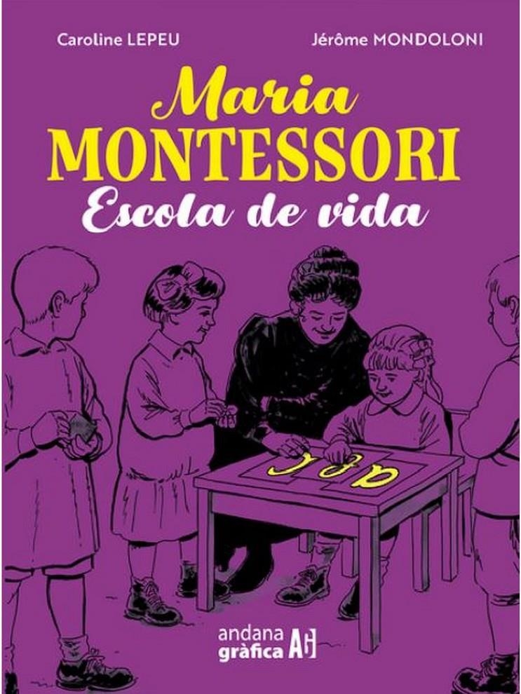 MARÍA MONTESSORI, ESCOLA DE VIDA EDICIÓ EN CATALÀ | 9788419605061 | CAROLINE LEPEU - JÉRÔME MONDOLONI | Universal Cómics