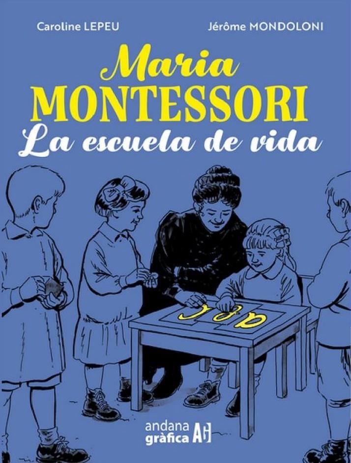 MARÍA MONTESSORI, LA ESCUELA DE VIDA | 9788419605078 | CAROLINE LEPEU - JÉRÔME MONDOLONI | Universal Cómics