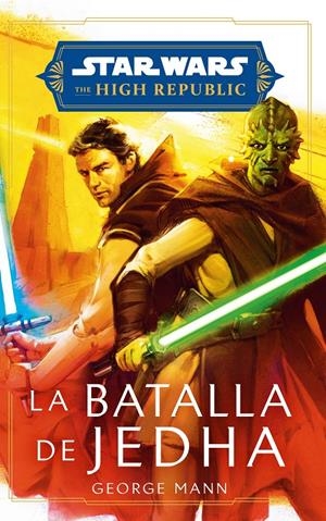 STAR WARS HIGH REPUBLIC LA BATALLA DE JEDHA NOVELA | 9788411610827 | GEORGE MANN | Universal Cómics