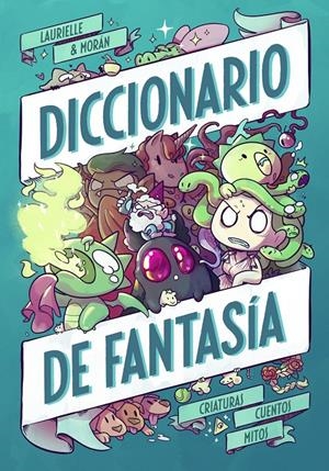 DICCIONARIO DE FANTASÍA | 9788409534197 | LAURIELLE - SERGIO S. MORAN | Universal Cómics