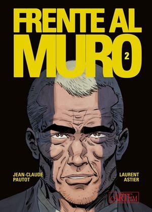 FRENTE AL MURO # 02 OFERTA RELANZAMIENTO | 9788412640120 | JEAN-CLAUDE PAUTOT - LAURENT ASTIER | Universal Cómics