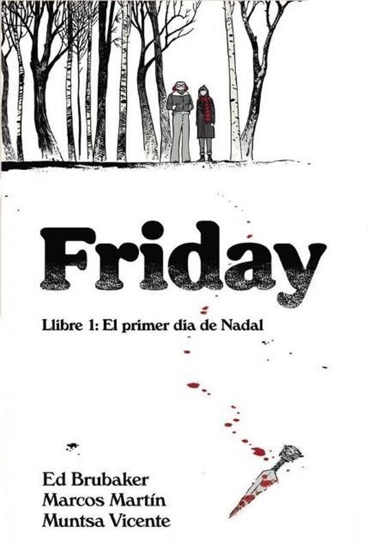 FRIDAY LLIBRE 1 EL PRIMER DIA DE NADAL EDICIÓ EN CATALÀ | 9788412738612 | ED BRUBAKER - MARCOS MARTIN - MUNTSA VICENTE | Universal Cómics