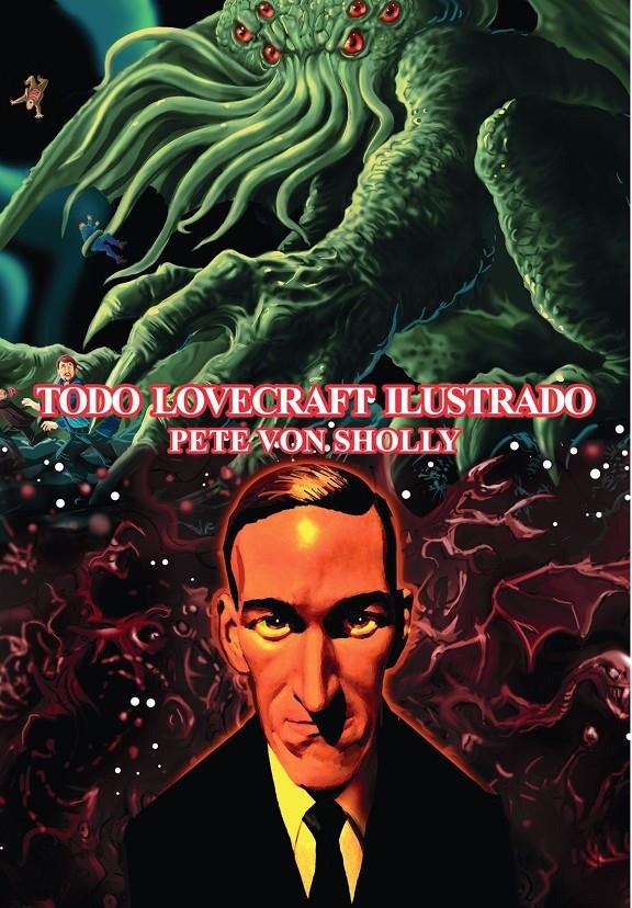 TODO LOVECRAFT ILUSTRADO  | 9788419790309 | PETE VON SHOLLY | Universal Cómics