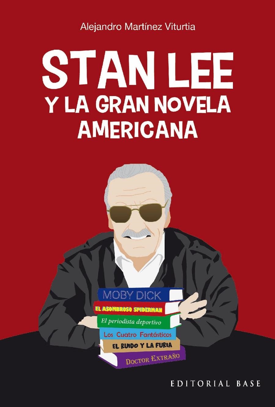 STAN LEE Y LA GRAN NOVELA AMERICANA | 9788418715952 | ALEJANDRO MARTÍNEZ VITURTIA | Universal Cómics