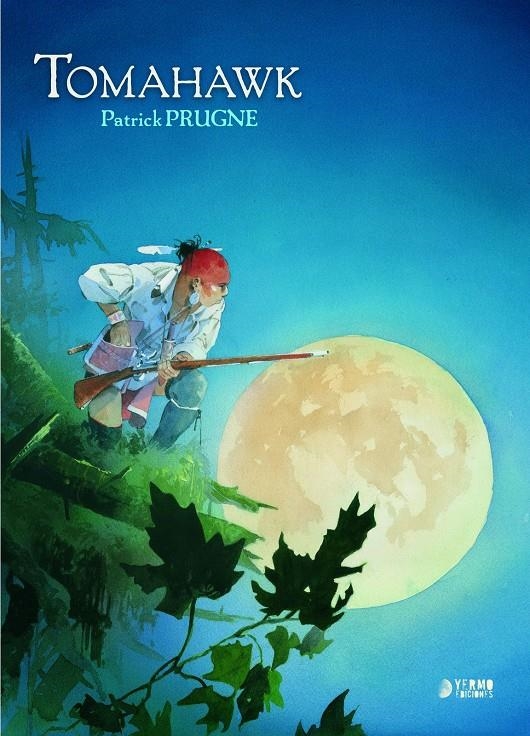 TOMAHAWK | 9788419986115 | PATRICK PRUGNE | Universal Cómics