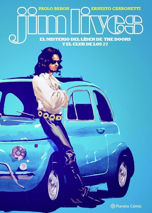 JIM LIVES, EL MISTERIO DEL CANTANTE DE THE DOORS Y EL CLUB DE LOS 27 | 9788411407397 | PAOLO BARON - ERNESTO CARBONETTI | Universal Cómics