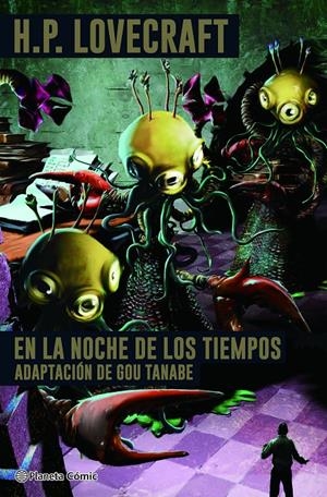 H. P. LOVECRAFT EN LA NOCHE DE LOS TIEMPOS | 9788411403542 | H. P. LOVECRAFT - GOU TANABE | Universal Cómics