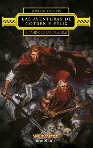 LAS AVENTURAS DE GOTREK Y FÉLIX, EL CAMINO DE LAS CALAVERAS | 9788445015209 | JOSH REYNOLDS  | Universal Cómics