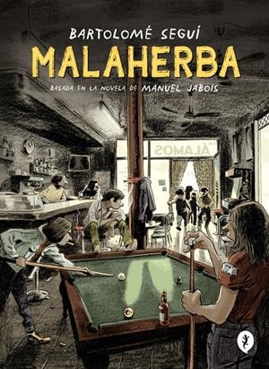 MALAHERBA | 9788418621284 | BARTOLOMÉ SEGUÍ - MANUEL JABOIS | Universal Cómics