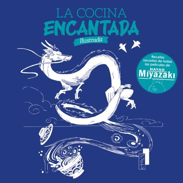 LA COCINA ENCANTADA, RECETAS SACADAS DE TODAS LAS PELÍCULAS DE HAYAO MIYAZAKI | 9788410031272 | SILVIA CASINI - RAFFAELLA FENOGLIO - FRANCESCO PASQUA - MANUEL TERRIACA | Universal Cómics