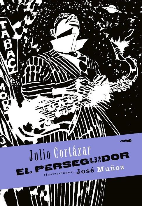 EL PERSEGUIDOR | 9788494164545 | JULIO CORTÁZAR - JOSÉ MUÑOZ | Universal Cómics