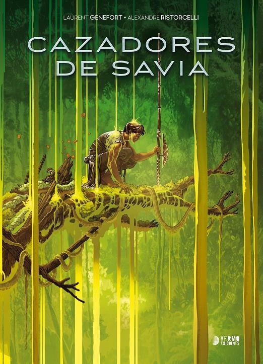 CAZADORES DE SAVIA | 9788419986610 | ALEXANDRE  RISTORCELLI - LAURENT GENEFORT - VINCENT GRIÈRE - ANNELISE SAUVÊTRE | Universal Cómics