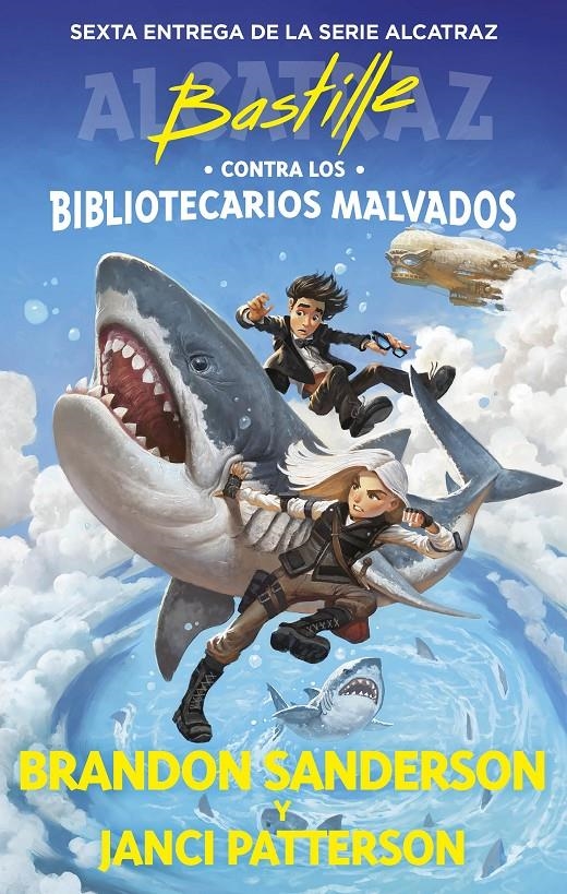 ALCATRAZ CONTRA LOS BIBLIOTECARIOS MALVADOS 6 BASTILLE CONTRA LOS BIBLIOTECARIOS MALVADOS | 9788419522832 | BRANDON SANDERSON - JANCI PATTERSON | Universal Cómics
