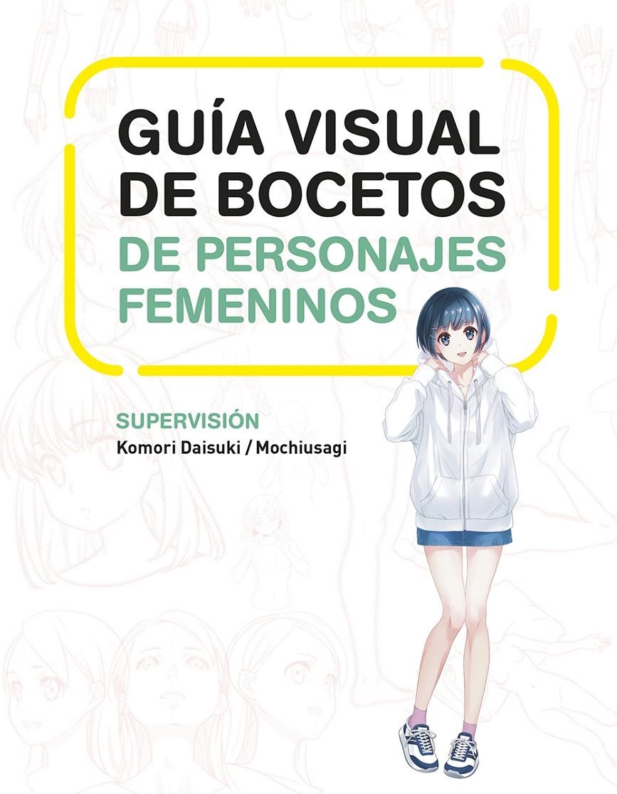 GUÍA VISUAL DE BOCETOS DE PERSONAJES FEMENINOS | 9788467966503 | KOMORI DAISUKI - MOCHIUSAGI | Universal Cómics