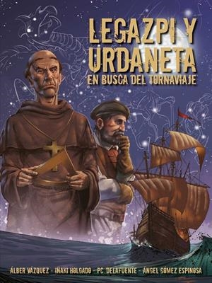 HISTORIA DE ESPAÑA EN VIÑETAS # 65 LEGAZPI Y URDANETA EN BUSCA DEL TORNAVIAJE NUEVA EDICIÓN | 9788412810141 | ALBER VAZQUEZ - IÑAKI HOLGADO - PC DELAFUENTE - ANGEL GOMEZ ESPINOSA | Universal Cómics