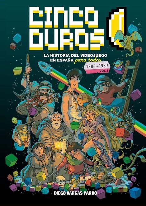CINCO DUROS, LA HISTORIA DEL VIDEOJUEGO EN ESPAÑA PARA TODOS # 01 | 9788410031463 | DIEGO VARGAS | Universal Cómics