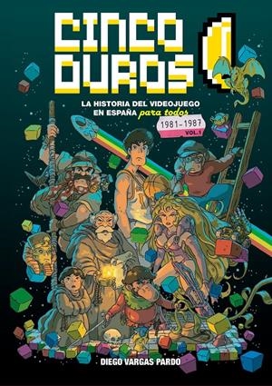 CINCO DUROS # 01 LA HISTORIA DEL VIDEOJUEGO EN ESPAÑA PARA TODOS 1981 A 1987 | 9788410031463 | DIEGO VARGAS | Universal Cómics