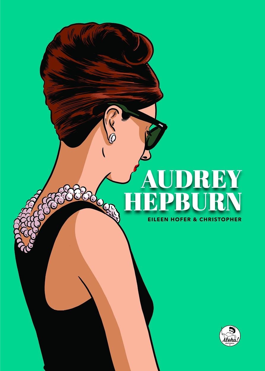 AUDREY HEPBURN | 9788412480771 | EILEEN HOFER - CRISTOPHER | Universal Cómics