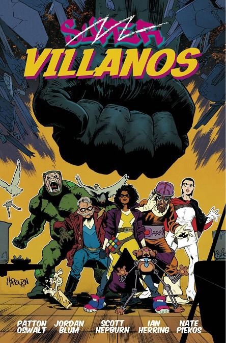 SUPERVILLANOS | 9788412758528 | PATTON OSWALT -  SCOTT HEPBURN - JORDAN BLUM  | Universal Cómics