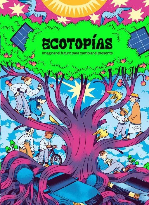 ECOTOPÍAS, IMAGINAR EL FUTURO PARA CAMBIAR EL PRESENTE | 9788419670595 | MIGUEL BRIEVA - DARÍO ADANTI -  FLAVITA BANANA - MIGUEL ÁNGEL GINER - CRISTINA DURÁN - NÚRIA TAMARI