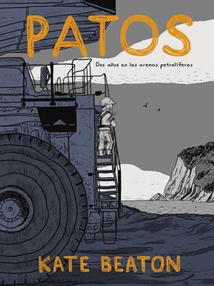 PATOS, DOS AÑOS EN LAS ARENAS PETROLÍFERAS EDICIÓN EN RÚSTICA | 9788467969788 | KATE BEATON | Universal Cómics