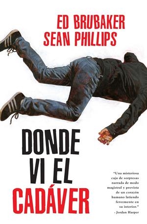 DONDE VI EL CADÁVER | 9788467968040 | ED BRUBAKER - SEAN PHILLIPS - JACOB PHILLIPS | Universal Cómics