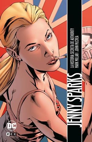 JENNY SPARKS, LA HISTORIA SECRETA DE THE AUTHORITY | 9788410203679 | MARK MILLAR  -  JOHN MC CREA | Universal Cómics
