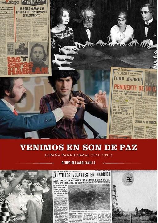 VENIMOS EN SON DE PAZ, ESPAÑA PARANORMAL DE1950 A 1990 | 9788419790484 | PEDRO DELGADO CAVILLA | Universal Cómics