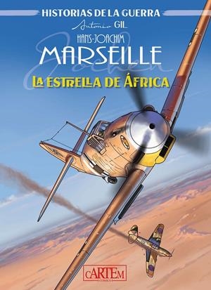 HISTORIAS DE LA GUERRA, HANS JOACHIM MARSEILLE | 9788412793703 | ANTONIO JESÚS GIL
