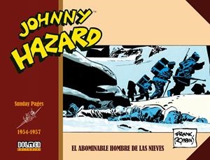 JOHNNY HAZARD PÁGINAS DOMINICALES (SUNDAY PAGES) # 03 DE 1954 A 1957 EL ABOMINABLE HOMBRE DE LAS NIEVES | 9788410031654 | FRANK ROBBINS | Universal Cómics