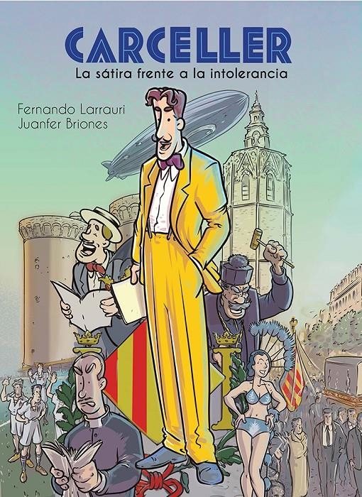 CARCELLER, LA SÁTIRA FRENTE A LA INTOLERANCIA | 9788412663181 | FERNANDO LARRAURI - JUANFER BRIONES | Universal Cómics