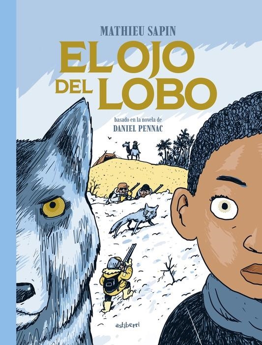 EL OJO DEL LOBO | 9788419670625 | DANIEL PENNAC - MATHIEU SAPIN | Universal Cómics