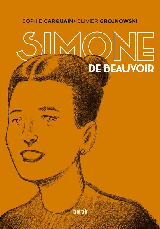 SIMONE DE BEAUVOIR | 9788416763825 | SOPHIE CARQUAIN - OLIVIER GROJNOWSKI | Universal Cómics