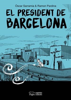 EL PRESIDENT DE BARCELONA EDICIÓ EN CATALÀ | 9788413035017 | ÒSCAR SARRAMIA - RAMÓN PARDINA VILLANUEVA | Universal Cómics